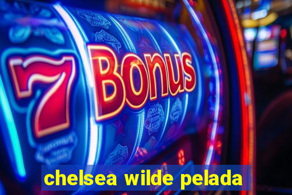 chelsea wilde pelada